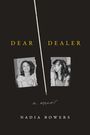Nadia Bowers: Dear Dealer,, Buch