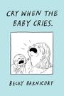 Becky Barnicoat: Cry When the Baby Cries, Buch