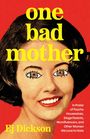 Titel: "one bad mother". Autor: Ej Dickson. Illustration: Frau mit gezeichneten Augen vor rotem Hintergrund.