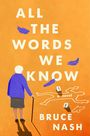 Bruce Nash: All the Words We Know, Buch