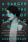Titel: "A Danger to the Minds of Young Girls" von Adam Morgan. Schwarz-Weiß-Foto eine elegant gekleideten Frau.