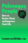 „Poisonous People: How to Resist Them and Improve Your Life“ steht oben. Unten „Leanne ten Brinke, PhD“. Illustration mit grünem Verlauf.