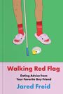 "Walking Red Flag. Dating Advice from Your Favorite Guy Friend. Jared Freid." Illustration: Beine in Hausschuhen, Golfloch.
