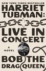 Bob the Drag Queen: Harriet Tubman: Live in Concert, Buch