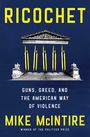 Text: "RICOCHET. Guns, Greed, and the American Way of Violence. Mike McIntire." Architektur mit Patronen.