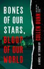 Cullen Bunn: Bones of Our Stars, Blood of Our World, Buch