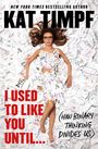 Kat Timpf: I Used to Like You Until..., Buch