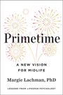 „Primetime: A New Vision for Midlife“ von Margie Lachman, PhD. Farbige Feuerwerkskörper im Hintergrund.