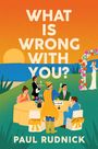 Paul Rudnick: What Is Wrong with You?, Buch