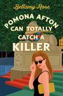 Bellamy Rose: Pomona Afton Can Totally Catch a Killer, Buch