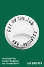 Der Text „GET ON THE JOB AND ORGANIZE“ steht auf einem Kaffeedeckel. Unten steht „Standing Up for a Better Workplace and a Better World“ und „Jaz Brisack“ auf grünem Hintergrund.