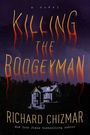 „Killing the Boogeyman“ oben, „Richard Chizmar“ unten, dunkle Nacht, altes Haus mit erleuchtetem Fenster.