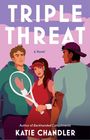 "TRIPLE THREAT; A Novel; Author of Backhanded Compliments; KATIE CHANDLER." Drei Personen mit Tennisschläger.