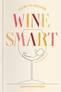 „HOW TO SOUND WINE SMART“, „AN ILLUSTRATED GUIDE“, „MARYSE CHEVRIERE“. Zeichnung: Person in einem Weinglas.