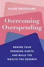 PAIGE PRITCHARD, Overcoming Overspending, Rewire Your Spending Habits and Build the Wealth You Deserve; Farben: Rosa, Blau.