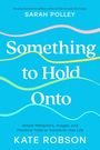 Kate Robson: Something to Hold Onto, Buch