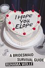 Ruhama Wolle: I Hope You Elope, Buch