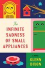 Glenn Dixon: The Infinite Sadness of Small Appliances, Buch