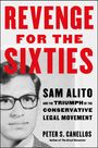"Revenge for the Sixties: Sam Alito and the Triumph of the Conservative Legal Movement" von Peter S. Canellos. Schwarz-Weiß-Foto.