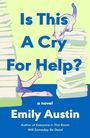 Text: "Is This A Cry For Help? a novel Emily Austin. Author of Everyone in This Room Will Someday Be Dead."

Illustration: Ein Arm zwischen Bücherstapeln, eine Katze klettert.