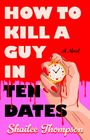 Shailee Thompson: How to Kill a Guy in Ten Dates, Buch