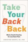 "Take Your Back Back" in großen Buchstaben. Darunter: "Whole Health Healing for Low Back Pain" von Christine Goertz. Gezeichnete Rückenlinien.