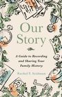 "Our Story: A Guide to Recording and Sharing Your Family History" von Rachel F. Seidman. Illustrationen von Blättern und Objekten.