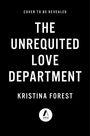 "Cover to be revealed. The Unrequited Love Department. Kristina Forest. Unten mittig ein rundes Logo: Atria Books."