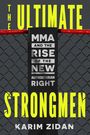 Text: "THE ULTIMATE STRONGMEN: MMA AND THE RISE OF THE NEW AUTHORITARIAN RIGHT" von Karim Zidan. Hintergrund: Zaun.