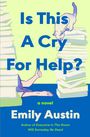 Text: „Is This A Cry For Help?“, „a novel“, „Emily Austin“, „Author of Everyone in This Room Will Someday Be Dead“. 

Illustration: Ein Daumen hoch, gestapelte Bücher und eine Katze.