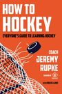 Jeremy Rupke: How to Hockey, Buch
