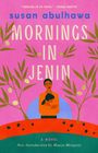 "susan abulhawa, Mornings in Jenin, A Novel, New Introduction by Maaza Mengiste." Illustration mit Olivenbäumen, Frau umarmt Kind.