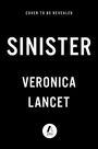 "Cover to be revealed", "Sinister", "Veronica Lancet". Unten ein rundes "Atria Books" Logo. Einfache, klare Gestaltung.