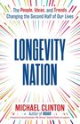 „The People, Ideas, and Trends Changing the Second Half of Our Lives. LONGEVITY NATION. MICHAEL CLINTON, Author of ROAR.“ Bunte Linien.