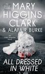 Schriftzug: "Mary Higgins Clark & Alafair Burke - All Dressed in White." Ein weißer Blumenstrauß mit roten Flecken.