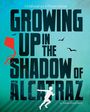 Emma Bland Smith: Growing Up in the Shadow of Alcatraz, Buch