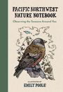 Text: "Pacific Northwest Nature Notebook", "Observing the Seasons Around You", "Illustrated by Emily Poole". Illustration: Vogel auf Berg.