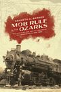 Kenneth C. Barnes: Mob Rule in the Ozarks, Buch