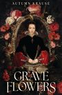 Autumn Krause: Grave Flowers, Buch