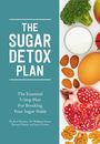 "The Sugar Detox Plan: The Essential 3-Step Plan For Breaking Your Sugar Habit." Links Text, rechts gesunde Lebensmittel.