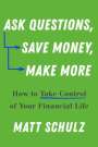 Matt Schulz: Ask Questions, Save Money, Make More, Buch