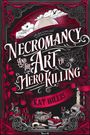 Text: "Necromancy and the Art of Hero Killing" - Kat Hillis. Szene mit Mond, Vogelsilhouetten, Totenschädeln und Spinnennetz.