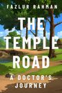 "FAZLUR RAHMAN. THE TEMPLE ROAD: A DOCTOR'S JOURNEY." Eine malerische Landschaft mit Bäumen und einem Pfad.