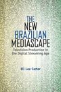 Eli Lee Carter: The New Brazilian Mediascape, Buch