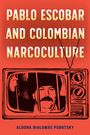 Aldona Bialowas Pobutsky: Pablo Escobar and Colombian Narcoculture, Buch