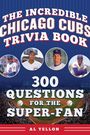 Al Yellon: The Incredible Chicago Cubs Trivia Book, Buch