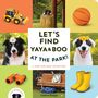"LET'S FIND YAYA & BOO AT THE PARK! A HIDE-AND-SEEK ADVENTURE"

Collage: Bauwagen, Hund mit Blume, Basketball, Fernglas, gelbe Stiefel, Hund auf Bank.