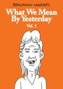 Benjamin Marra: What We Mean by Yesterday, Buch