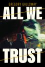 Gregory Galloway: All We Trust, Buch