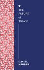 Daniel Maurer: The Future of Travel, Buch